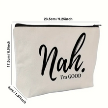 Load image into Gallery viewer, Nah I&#39;m Good Cosmetic Pouch