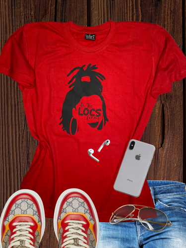 It’s the Locs for me T Shirt