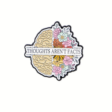 Thoughts Aren't Facts Enamel Pin