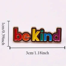 Load image into Gallery viewer, Be Kind Enamel Pin