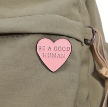 Load image into Gallery viewer, Be a Good Human Enamel Pin