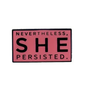 Nevertheless She Persisted Enamel Pin