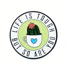 Load image into Gallery viewer, Life is Tough Enamel Pin
