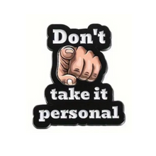 Load image into Gallery viewer, Don&#39;t Take it Personal Enamel Pin