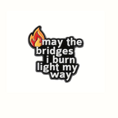 Will Burn Bridges Enamel Pin