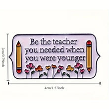 Load image into Gallery viewer, Be the Teacher You Needed Enamel Pin