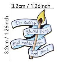 Load image into Gallery viewer, Do Every Stupid Thing Enamel Pin