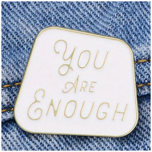You Are Enough Enamel Pin