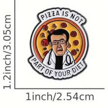 Load image into Gallery viewer, Pizza is Not Part of Your Diet Enamel Pin