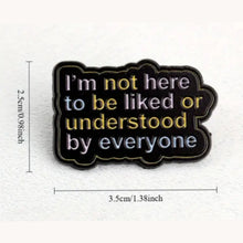 Load image into Gallery viewer, I&#39;m Not Here To Be Liked Enamel Pin