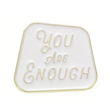 Load image into Gallery viewer, You Are Enough Enamel Pin