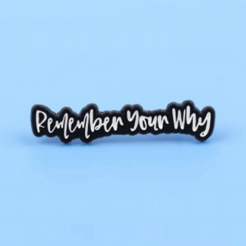Remember Your Why Enamel Pin