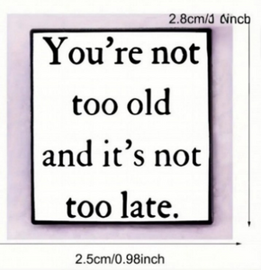 It's Not Too Late Enamel Pin