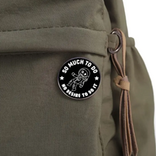 Load image into Gallery viewer, So Much to Do Enamel Pin
