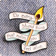 Load image into Gallery viewer, Do Every Stupid Thing Enamel Pin