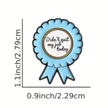 Load image into Gallery viewer, Didn't Quit My Job Today Enamel Pin