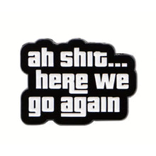 Load image into Gallery viewer, Here We Go Again Enamel Pin