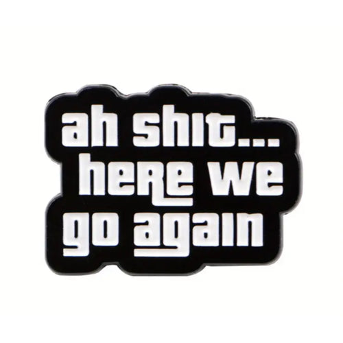 Here We Go Again Enamel Pin