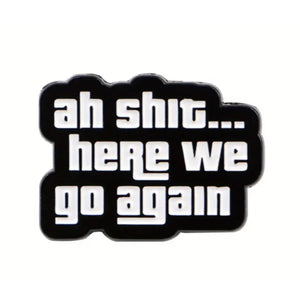 Here We Go Again Enamel Pin
