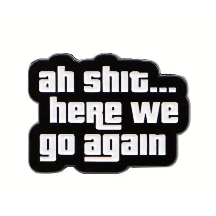 Here We Go Again Enamel Pin