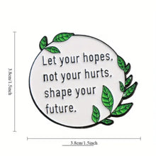 Load image into Gallery viewer, Let Your Hopes Shape Your Future Enamel Pin