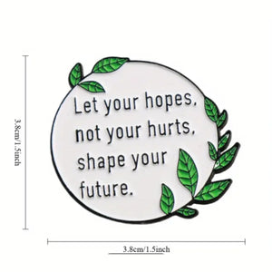 Let Your Hopes Shape Your Future Enamel Pin