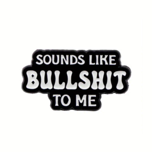 Sounds Like BS to Me Enamel Pin
