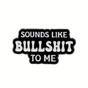 Sounds Like BS to Me Enamel Pin