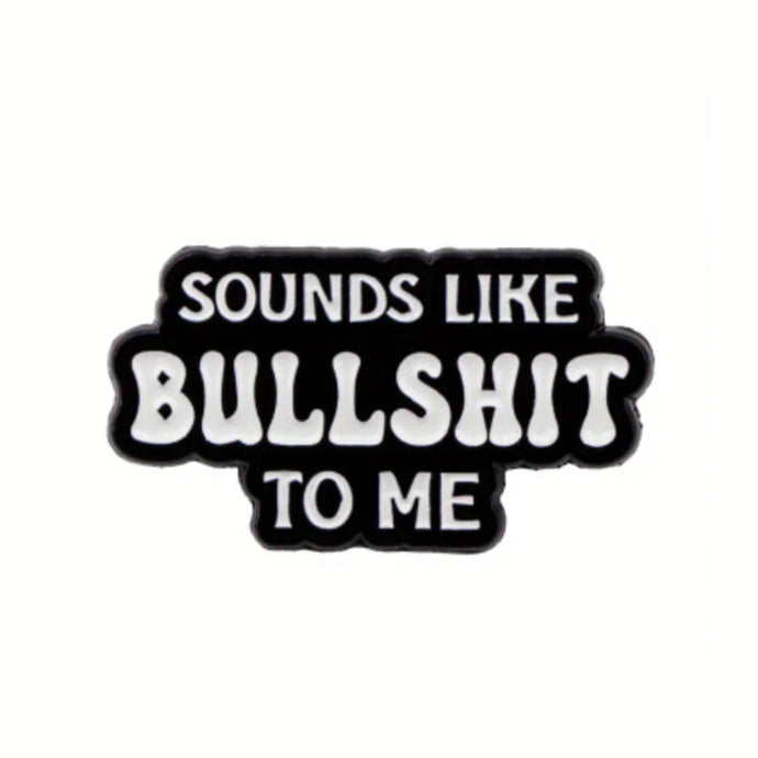 Sounds Like BS to Me Enamel Pin