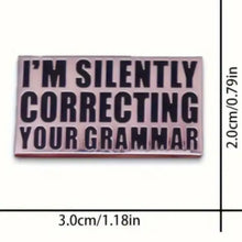 Load image into Gallery viewer, Silently Correcting You Enamel Pin