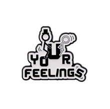 Load image into Gallery viewer, F$#@ Your Feelings Enamel Pin