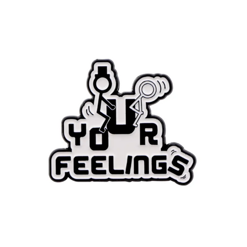F$#@ Your Feelings Enamel Pin
