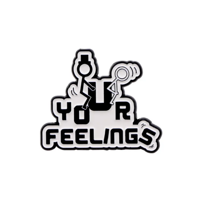 F$#@ Your Feelings Enamel Pin