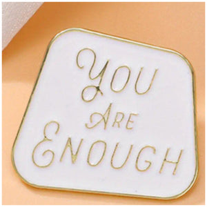 You Are Enough Enamel Pin