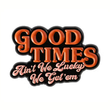 Load image into Gallery viewer, Good Times Enamel Pin