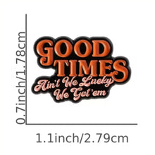 Load image into Gallery viewer, Good Times Enamel Pin