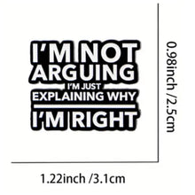 Load image into Gallery viewer, I'm Not Arguing