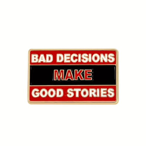 Bad Decisions Make Good Stories Enamel Pin