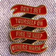 Load image into Gallery viewer, Don't Set Yourself on Fire Enamel Pin