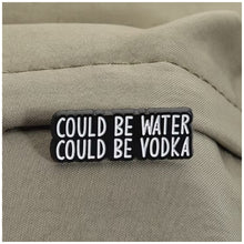 Load image into Gallery viewer, Could Be Water Could Be Vodka
