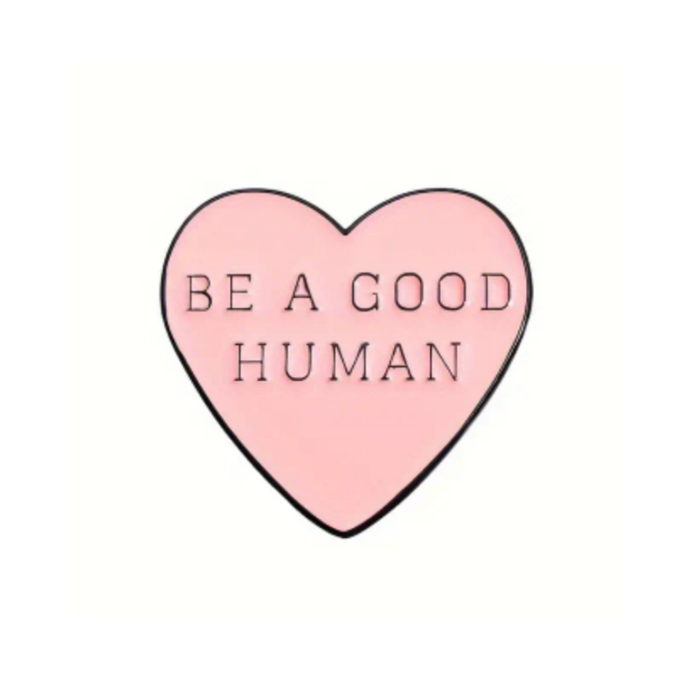 Be a Good Human Enamel Pin