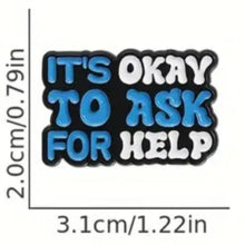 Load image into Gallery viewer, It's Ok to Ask for Help Enamel Pin
