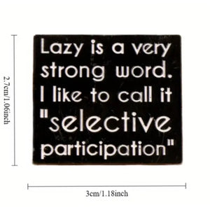 Lazy Is A Very Strong Word Enamel Pin