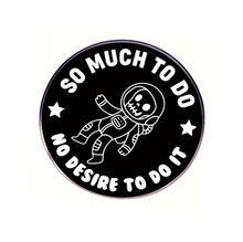 Load image into Gallery viewer, So Much to Do Enamel Pin