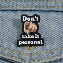 Load image into Gallery viewer, Don&#39;t Take it Personal Enamel Pin