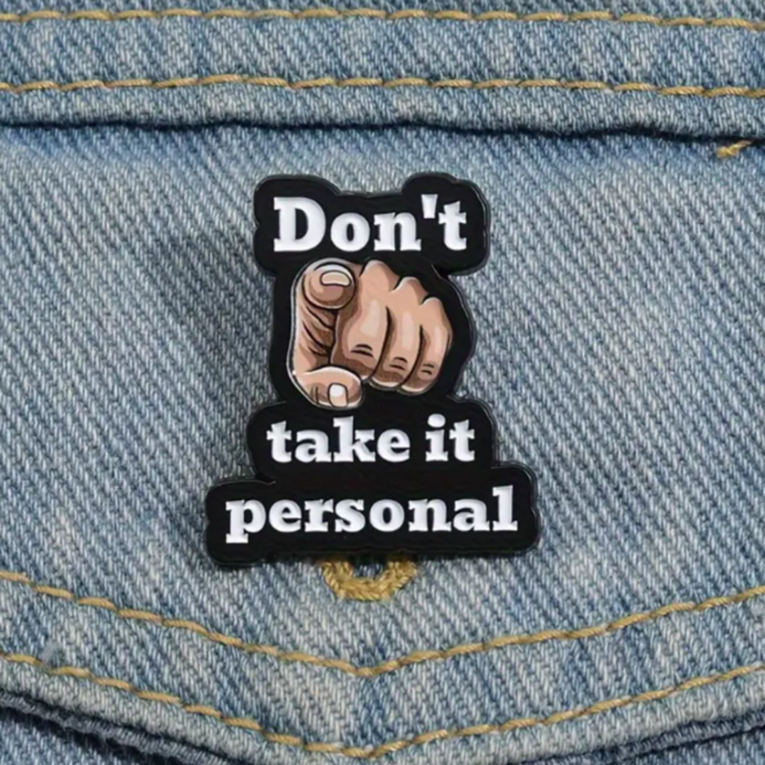 Don't Take it Personal Enamel Pin