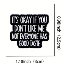 Load image into Gallery viewer, Not Everyone Has Good Taste Enamel Pin