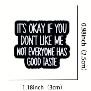 Not Everyone Has Good Taste Enamel Pin
