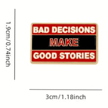 Load image into Gallery viewer, Bad Decisions Make Good Stories Enamel Pin