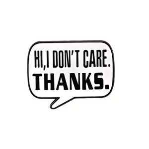 I Don't Care Enamel Pin